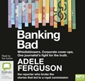 Banking Bad: Whistleblowers. Corporate cover-ups. One journalist's fight for the truth. (MP3)