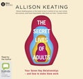 The Secret Lives of Adults: Your Seven Key Relationships – How To Make Them Work