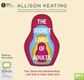 The Secret Lives of Adults: Your Seven Key Relationships – How To Make Them Work (MP3)