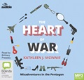 The Heart of War: Misadventures in the Pentagon (MP3)