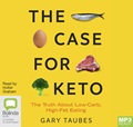 The Case for Keto: The Truth About Low-Carb, High-Fat Eating (MP3)