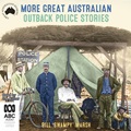 More Great Australian Outback Police Stories (MP3)