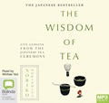 The Wisdom of Tea: Life Lessons from the Japanese Tea Ceremony (MP3)