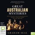 Great Australian Mysteries: Spine-Tingling Tales of Disappearances, Secrets, Unsolved Crimes and Lost Treasure (MP3)
