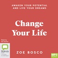 Change Your Life: Awaken Your Potential and Live Your Dreams (MP3)