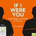 If I Were You: A Psychologist Puts Himself on the Couch (MP3)