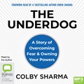 The Underdog: A Story of overcoming fear, dissolving doubt and owning your greatest powers (MP3)