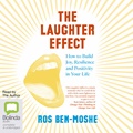 The Laughter Effect: How to Build Joy, Resilience and Positivity in Your Life