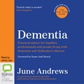 Dementia: The One Stop Guide: Practical Advice for Families, Professionals and People Living with Dementia and Alzheimer’s Disease: Updated Edition