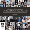 A Collection of Conversations with Richard Fidler and Sarah Kanowski Volume 7