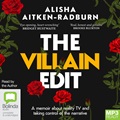 The Villain Edit: A memoir about reality TV and taking control of the narrative (MP3)