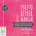 Period Repair Manual: Every Woman's Guide to Better Periods