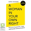 A Woman in Your Own Right: The Art of Assertive, Clear and Honest Communication