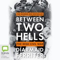 Between Two Hells: The Irish Civil War (MP3)