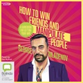 How to Win Friends and Manipulate People: A Guidebook for Getting Your Way