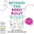 Beyond the Body Bully: How to Love the Body You're In