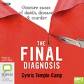 The Final Diagnosis: Obscure Cases of Death, Disease & Murder (MP3)