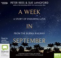 A Week in September: A Story of Enduring Love from the Burma Railway (MP3)