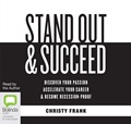 Stand Out & Succeed: Discover Your Passion, Accelerate Your Career and Become Recession-Proof