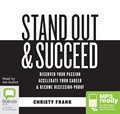 Stand Out & Succeed: Discover Your Passion, Accelerate Your Career and Become Recession-Proof (MP3)