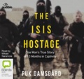 The ISIS Hostage: One Man's True Story of 13 Months in Capitivity