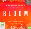 Bloom: A Tale of Courage, Surrender, and Breaking Through Upper Limits (MP3)