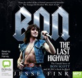 Bon: The Last Highway: The Untold Story of Bon Scott and AC/DC's Back in Black (MP3)