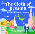 The Cloth of Dreams: Fairy Tales for Young Children