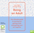 Being an Adult: The Ultimate Guide to Moving Out, Getting a Job and Getting Your Act Together (MP3)