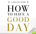 How to Have a Good Day: Harness the Power of Behavioural Science to Transform Your Working Life (MP3)