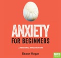 Anxiety for Beginners: A Personal Investigation (MP3)