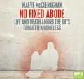 No Fixed Abode: Life and Death Among the UK's Forgotten Homeless (MP3)