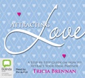 Attracting Love: A Step-By-Step Guide on How to Attract Your Ideal Partner