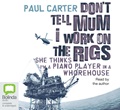 Don't Tell Mum I Work on the Rigs: She Thinks I'm a Piano Player in a Whorehouse (MP3)