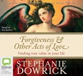 Forgiveness & Other Acts of Love: Finding true value in your life