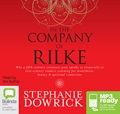 In the Company of Rilke: Why a 20th-Century Visionary Poet Speaks So Eloquently to 21st-Century Readers (MP3)
