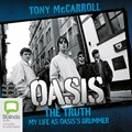 Oasis the Truth: My Life as Oasis's Drummer