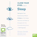 Close Your Eyes, Sleep: Reprogram Your Subconscious Mind in 6 Weeks to Fall Asleep Naturally and Wake Up Energized with the Groundbreaking Power of Self-Hypnosis (MP3)