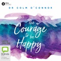 The Courage to be Happy: A New Approach to Well-Being in Everyday Life