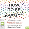 How to be Hopeful: Your Toolkit to Rediscover Hope and Help Create a Kinder World (MP3)