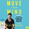 Move Your Mind: How to Build a Healthy Mindset for Life (MP3)