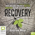 Recovery: How We Can Create a Better, Brighter Future after a Crisis (MP3)