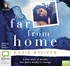 Far From Home: A True Story of Murder, Loss and a Mother’s Courage (MP3)