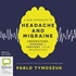 A New Approach to Headache and Migraine: Understand, Manage and Prevent Your Headaches