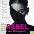 Rebel: My Escape from Saudi Arabia to Freedom (MP3)