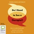 Do I Need to See a Therapist?: How to Understand Your Emotions and Make Therapy Work for You
