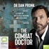 The Combat Doctor: A Story of Battlefield Medicine and Resilience (MP3)