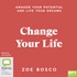 Change Your Life: Awaken Your Potential and Live Your Dreams (MP3)