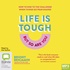 Life is Tough (But So Are You): How to Rise to the Challenge When Things Go Pear-shaped (MP3)