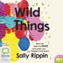 Wild Things: How We Learn To Read and What Can Happen If We Don't (MP3)